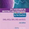 Self Assessment in Obstetrics and Gynaecology by Ten Teachers 2E – EMQs, MCQs, SAQs & OSCEs