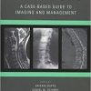 Spine Imaging: A Case-Based Guide to Imaging and Management 1st Edition