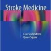 Stroke Medicine: Case Studies from Queen Square 1st ed. 2015 Edition