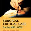 Surgical Critical Care: For the MRCS OSCE, 2nd Edition