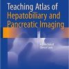 Teaching Atlas of Hepatobiliary and Pancreatic Imaging: A Collection of Clinical Cases 1st