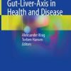 The Human Gut-Liver-Axis in Health and Disease 1st ed. 2019 Edition