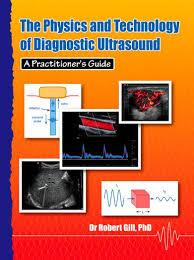 The Physics and Technology of Diagnostic Ultrasound: A Practitioner’s Guide