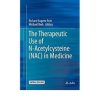 The Therapeutic Use of N-Acetylcysteine (NAC) in Medicine 1st