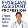 The Ultimate Guide to the Physician Assistant Profession