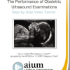 AIUM Practice Parameter for the Performance of Obstetric Ultrasound Examinations: Step-by-Step Video Tutorial (CME VIDEOS)