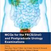 MCQs for the FRCS(Urol) and Postgraduate Urology Examination (PDF)