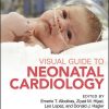 Visual Guide to Neonatal Cardiology 1st Edition