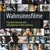 Wahnsinnsfilme: Psychose, Paranoia und Schizophrenie in Film und Serie PDF