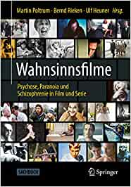 Wahnsinnsfilme: Psychose, Paranoia und Schizophrenie in Film und Serie PDF