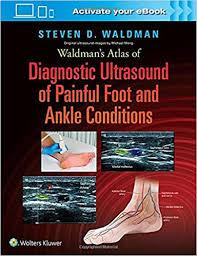 Waldman’s Atlas of Diagnostic Ultrasound of Painful Foot and Ankle Conditions First Edition