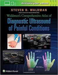 Waldman’s Comprehensive Atlas of Diagnostic Ultrasound of Painful Conditions First Edition