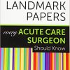 50 Landmark Papers Every Acute Care Surgeon Should Know 1st Edition (PDF)