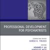 Professional Development for Psychiatrists, An Issue of Psychiatric Clinics of North America (Volume 42-3) (The Clinics: Internal Medicine, Volume 42-3) (PDF)
