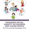Managing Social Anxiety in Children and Young People: Practical Activities for Reducing Stress and Building Self-esteem (EPUB)