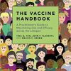 The Vaccine Handbook: A Practitioner’s Guide to Maximizing Use and Efficacy across the Lifespan 1st Edition