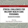 Ethical Challenges for Military Health Care Personnel: Dealing with Epidemics (Military and Defence Ethics) 1st Edition