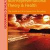 Non-Representational Theory & Health: The Health in Life in Space-Time Revealing (Geographies of Health Series) 1st Edition