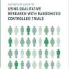 A Practical Guide to Using Qualitative Research With Randomized Controlled Trials