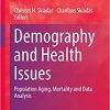 Demography and Health Issues: Population Aging, Mortality and Data Analysis (The Springer Series on Demographic Methods and Population Analysis) 1st ed. 2018 Edition
