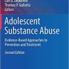 Adolescent Substance Abuse: Evidence-Based Approaches to Prevention and Treatment (Issues in Children’s and Families’ Lives) 2nd ed. 2018 Edition