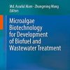 Microalgae Biotechnology for Development of Biofuel and Wastewater Treatment 1st ed. 2019 Edition