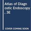 Atlas of Diagnostic Endoscopy, 3E 1st Edition