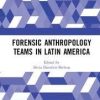 Forensic Anthropology Teams in Latin America 1st Edition