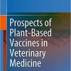 Prospects of Plant-Based Vaccines in Veterinary Medicine 1st ed. 2018 Edition