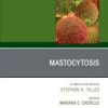 Mastocytosis, An Issue of Immunology and Allergy Clinics of North America (The Clinics: Internal Medicine) 1st Edition