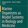 Marine Organisms as Model Systems in Biology and Medicine (Results and Problems in Cell Differentiation) 1st ed. 2018 Edition