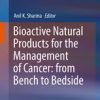 Bioactive Natural Products for the Management of Cancer: from Bench to Bedside 1st ed. 2019 Edition