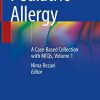 Pediatric Allergy: A Case-Based Collection with MCQs, Volume 1 1st ed. 2019 Edition