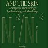 Nickel and the Skin: Absorption, Immunology, Epidemiology, and Metallurgy (Dermatology: Clinical & Basic Science Book 21) 1st Edition
