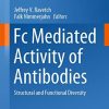 Fc Mediated Activity of Antibodies: Structural and Functional Diversity (Current Topics in Microbiology and Immunology) 1st ed. 2019 Edition