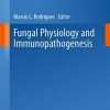 Fungal Physiology and Immunopathogenesis (Current Topics in Microbiology and Immunology) 1st ed. 2019 Edition