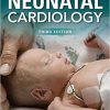 Neonatal Cardiology, Third Edition 3rd Edition