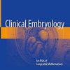 Clinical Embryology: An Atlas of Congenital Malformations 1st ed. 2019 Edition