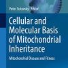Cellular and Molecular Basis of Mitochondrial Inheritance: Mitochondrial Disease and Fitness (Advances in Anatomy, Embryology and Cell Biology) 1st ed. 2019 Edition