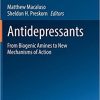 Antidepressants: From Biogenic Amines to New Mechanisms of Action (Handbook of Experimental Pharmacology) 1st ed. 2019 Edition