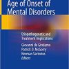 Age of Onset of Mental Disorders: Etiopathogenetic and Treatment Implications 1st ed. 2019 Edition
