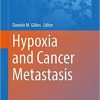 Hypoxia and Cancer Metastasis (Advances in Experimental Medicine and Biology) 1st ed. 2019 Edition