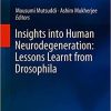Insights into Human Neurodegeneration: Lessons Learnt from Drosophila 1st ed. 2019 Edition