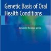 Genetic Basis of Oral Health Conditions 1st ed. 2019 Edition