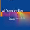 All Around the Nose: Basic Science, Diseases and Surgical Management 1st ed. 2020 Edition
