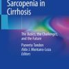 Frailty and Sarcopenia in Cirrhosis: The Basics, the Challenges, and the Future 1st ed. 2020 Edition