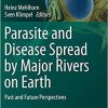 Parasite and Disease Spread by Major Rivers on Earth: Past and Future Perspectives (Parasitology Research Monographs) 1st ed. 2019 Edition