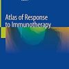 Atlas of Response to Immunotherapy 1st ed. 2020 Edition