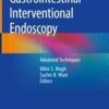 Gastrointestinal Interventional Endoscopy: Advanced Techniques 1st ed. 2020 Edition