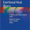 Exertional Heat Illness: A Clinical and Evidence-Based Guide 1st ed. 2020 Edition